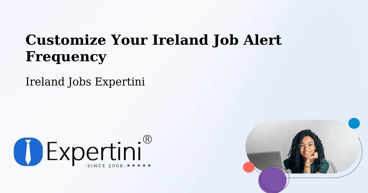 Customize Your Ireland Job Alert Frequency - Ireland Jobs Expertini