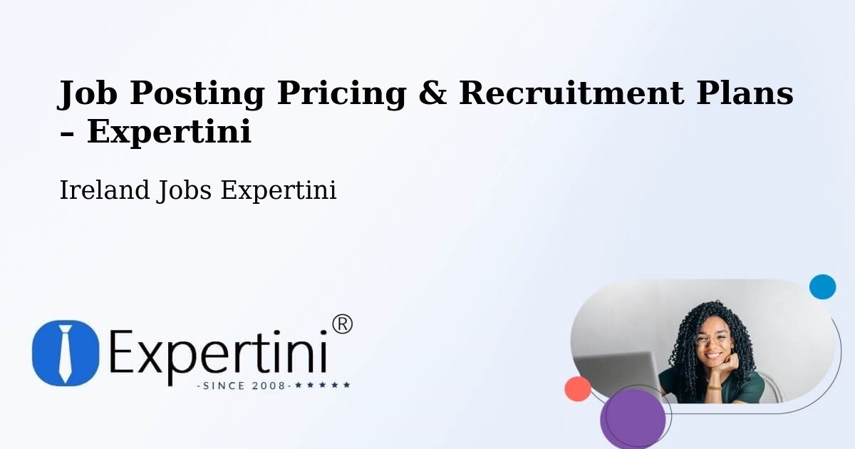 Job Posting Pricing & Recruitment Plans – Kenmare - Kenmare, Ireland Jobs Expertini